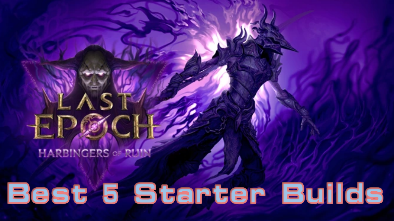 Try These 5 Top Builds To Dominate Last Epoch Harbingers Of Ruin!